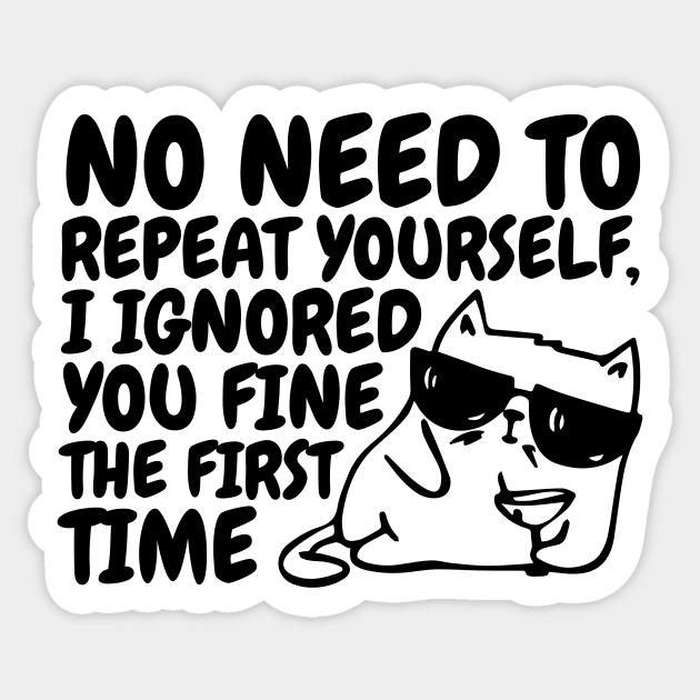 I Ignored You The First Time Cat Sticker by The WYLD Tribe